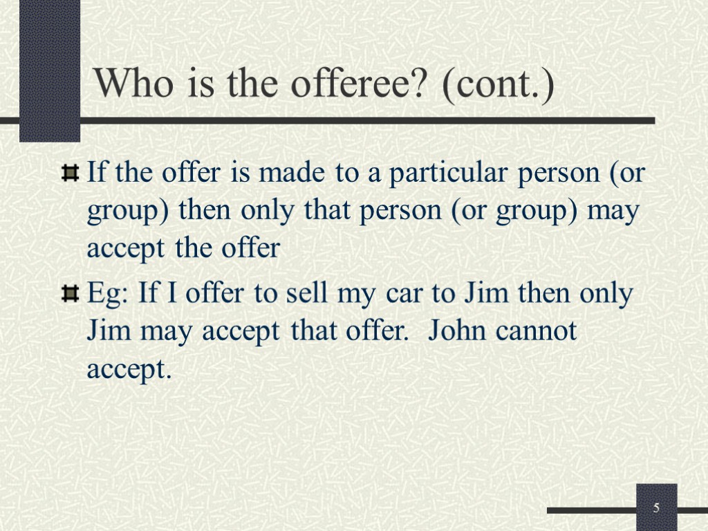 5 Who is the offeree? (cont.) If the offer is made to a particular